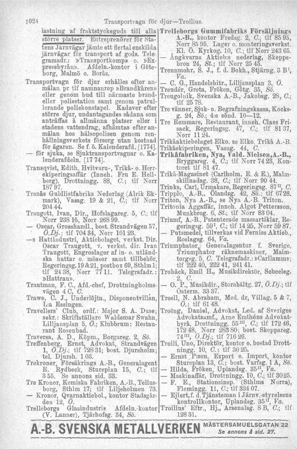 : '»Transportkompi> o.»ex- - Ang~va,rns A~tIeb.s nederlag, Skepp~-, pressbyrån». Afdeln.-kontor i Göte-, bron 24, Si.; tlf Norr 25 4~:. I borg, Malmö o. Borås.,, Trennfu~hr, S. J., f. d. Bokh.
