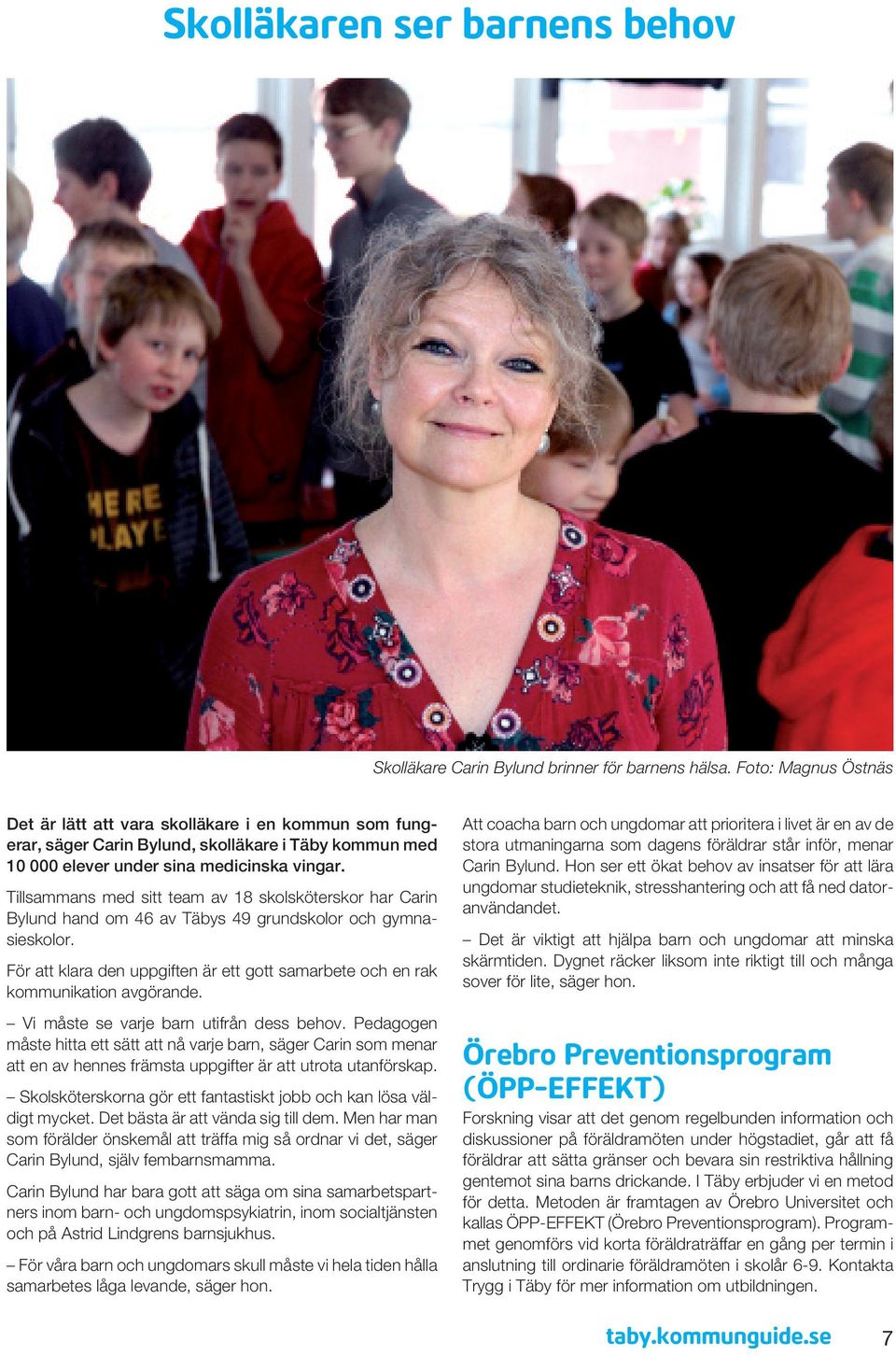Tillsammans med sitt team av 18 skolsköterskor har Carin Bylund hand om 46 av Täbys 49 grundskolor och gymnasieskolor.