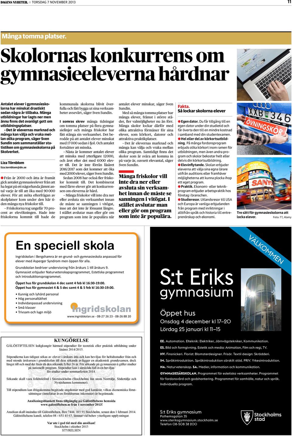 Det är elevernas marknad och många kan välja och vraka mellan olika program, säger Sven Sundin som sammanställer statistiken om gymnasieskolorna på Skolverket. Liza Törnblom liza.tornblom@dn.