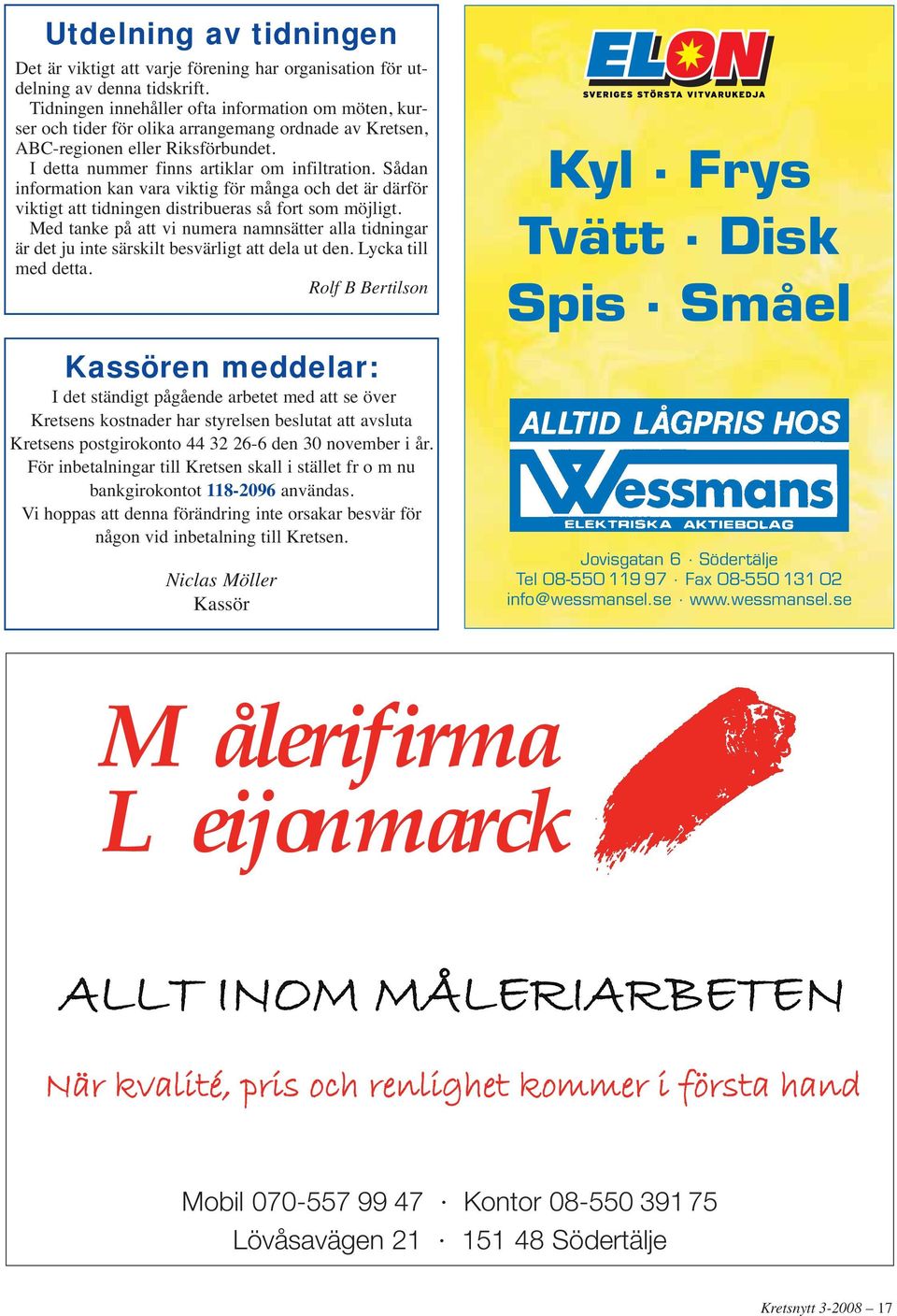 Sådan information kan vara viktig för många och det är därför viktigt att tidningen distribueras så fort som möjligt.