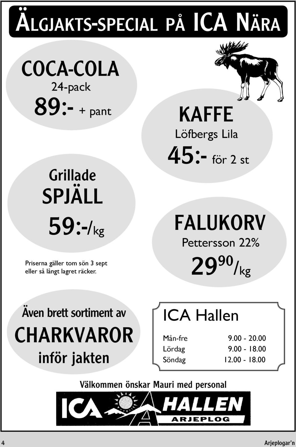 KAFFE Löfbergs Lila 45:- för 2 st FALUKORV Pettersson 22% 29 90 /kg Även brett sortiment av