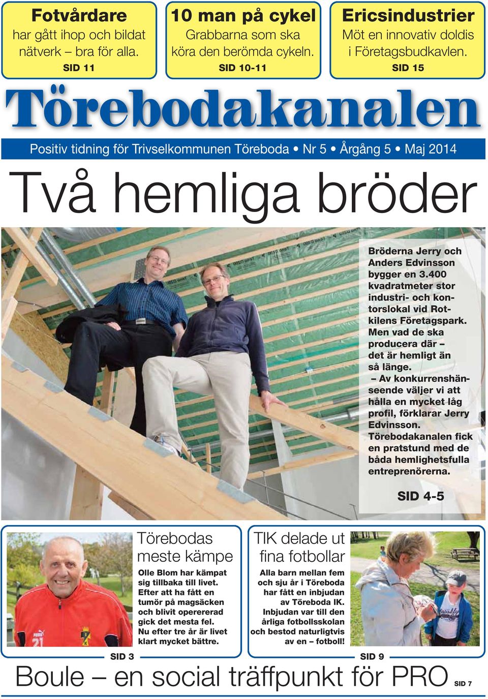 400 kvadratmeter stor industri- och kontorslokal vid Rotkilens Företagspark. Men vad de ska producera där det är hemligt än så länge.