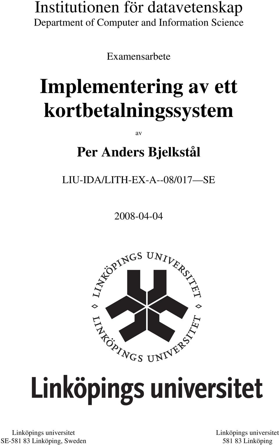 Anders Bjelkstål LIU-IDA/LITH-EX-A--08/017 SE 2008-04-04 Linköpings