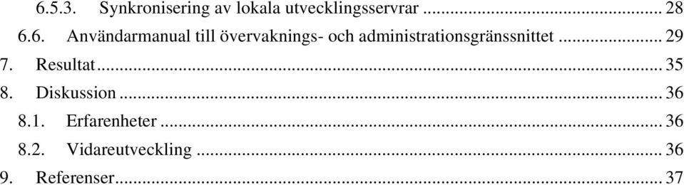 administrationsgränssnittet... 29 7. Resultat... 35 8.