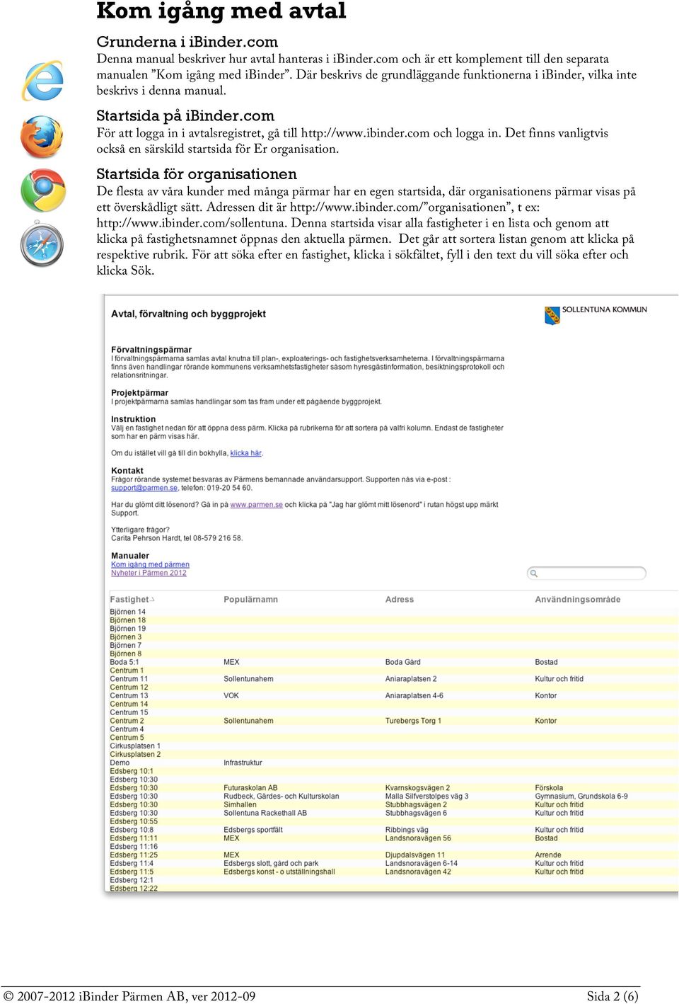 Det finns vanligtvis också en särskild startsida för Er organisation.