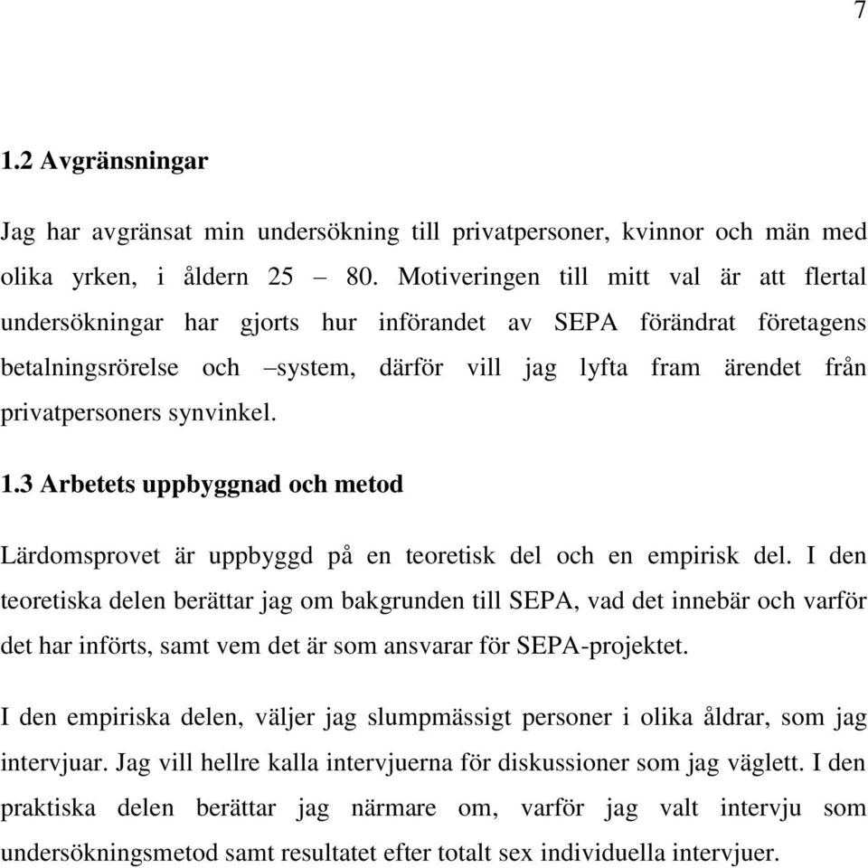 synvinkel. 1.3 Arbetets uppbyggnad och metod Lärdomsprovet är uppbyggd på en teoretisk del och en empirisk del.