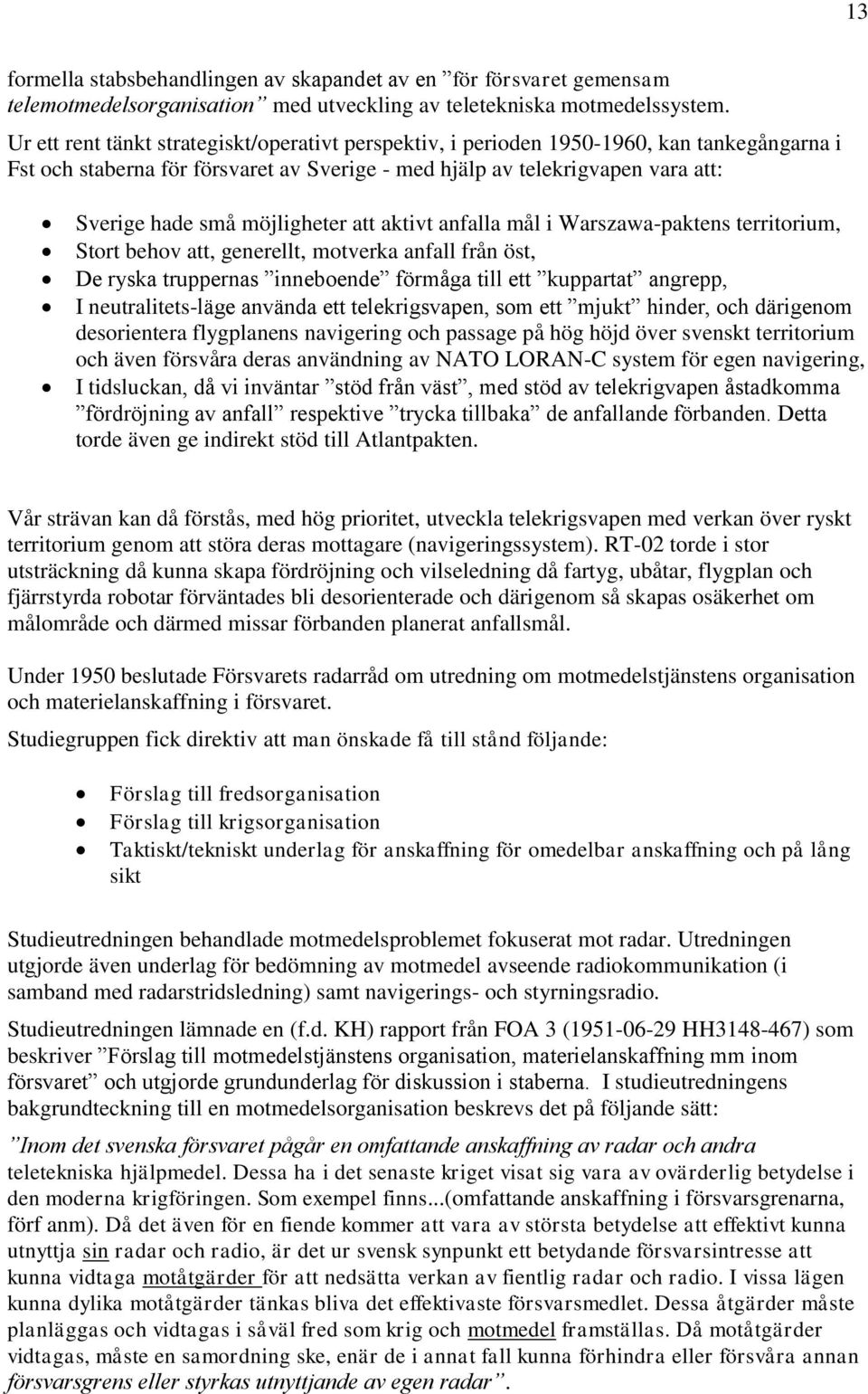 möjligheter att aktivt anfalla mål i Warszawa-paktens territorium, Stort behov att, generellt, motverka anfall från öst, De ryska truppernas inneboende förmåga till ett kuppartat angrepp, I