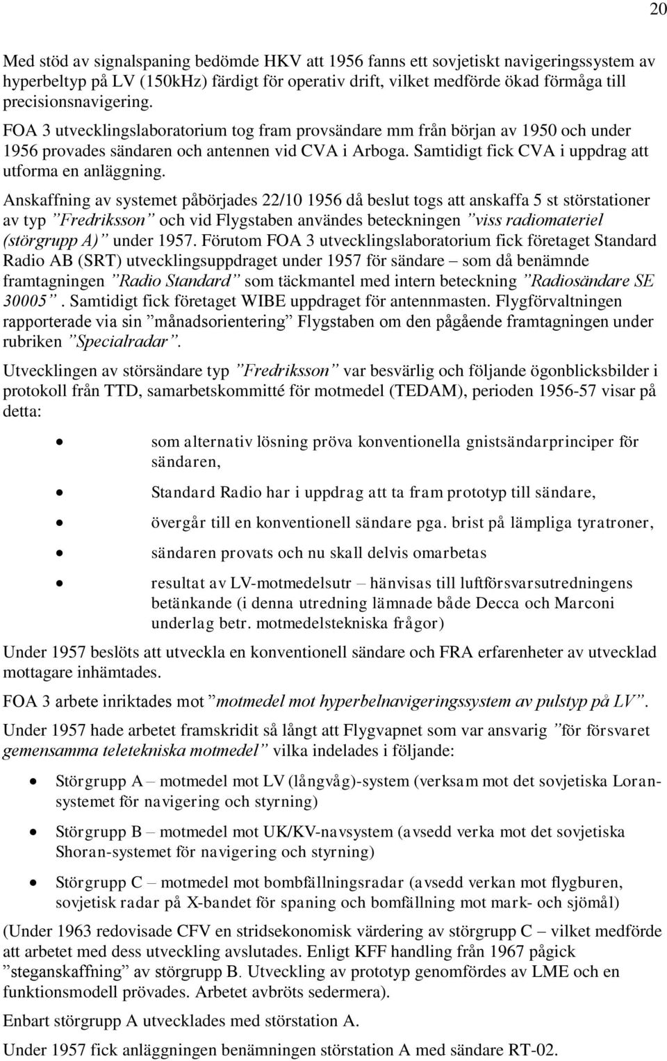 Samtidigt fick CVA i uppdrag att utforma en anläggning.