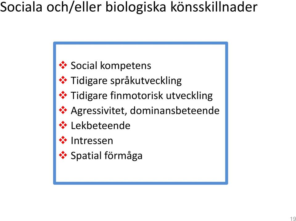 Tidigare finmotorisk utveckling Agressivitet,