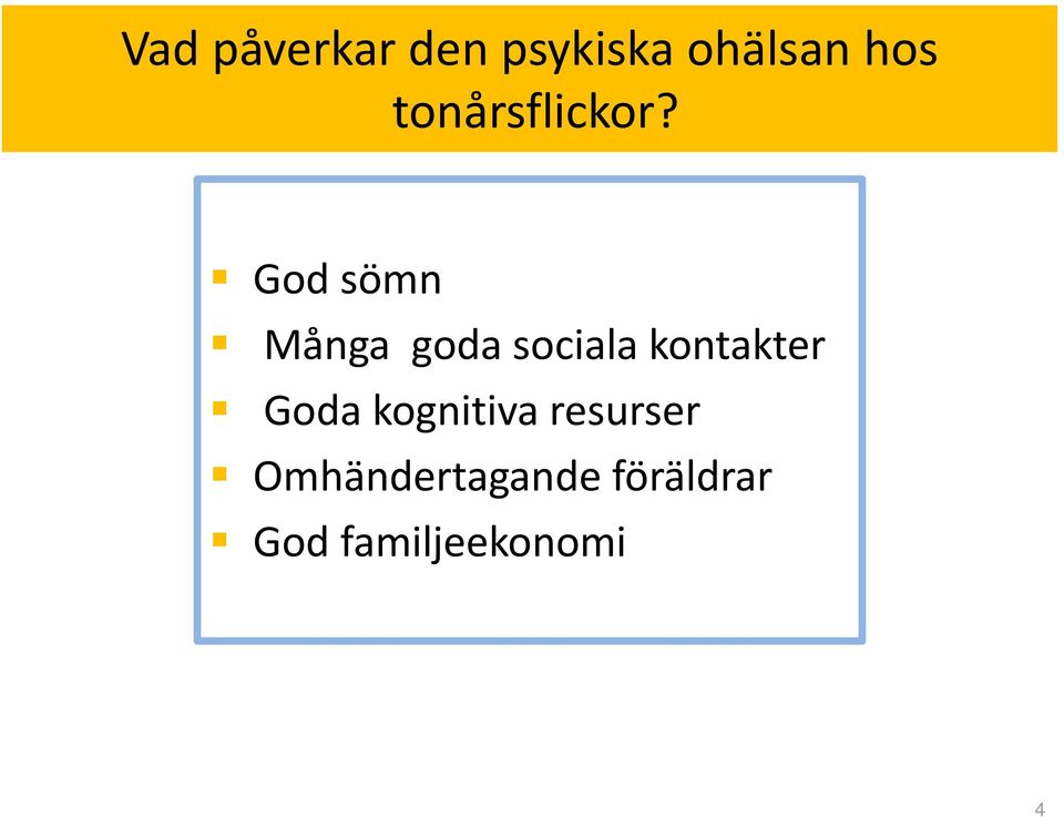 God sömn Många goda sociala kontakter