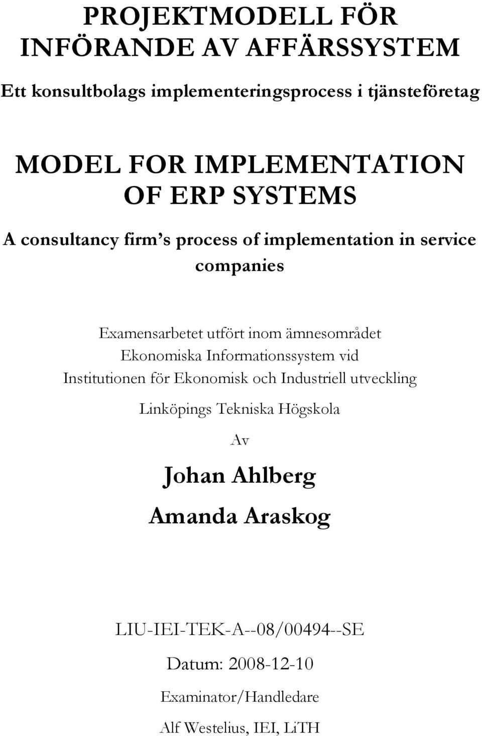 inom ämnesområdet Ekonomiska Informationssystem vid Institutionen för Ekonomisk och Industriell utveckling Linköpings