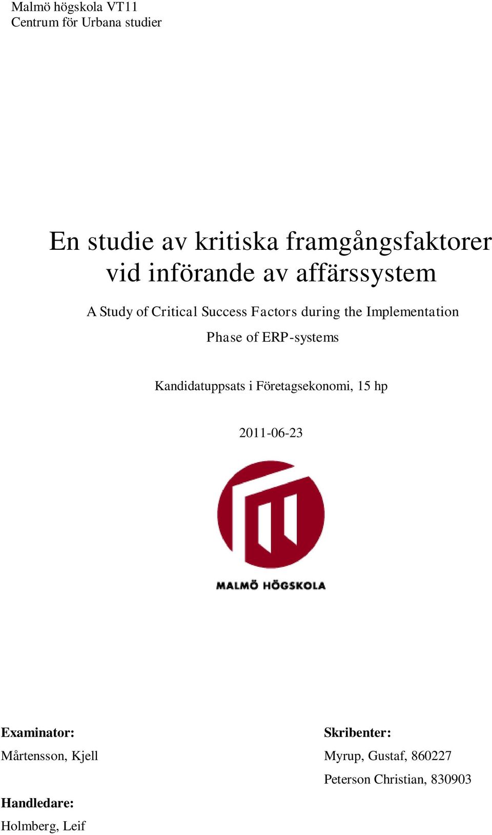 ERP-systems Kandidatuppsats i Företagsekonomi, 15 hp 2011-06-23 Examinator: