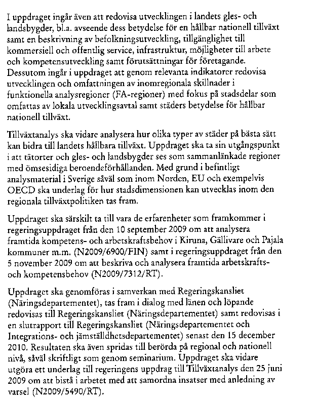 Regleringsbrev 2010 1. Beskriva, analysera och redovisa den regionala utvecklingen i Sverige (ekonomi, arbetsmarknad och befolkning) 2.