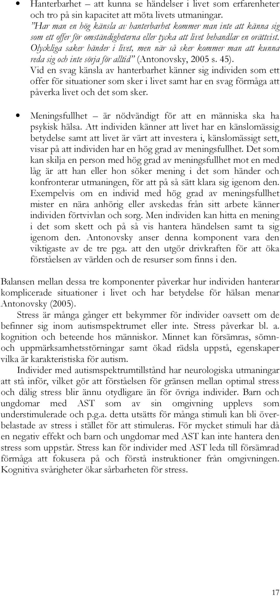 Olyckliga saker händer i livet, men när så sker kommer man att kunna reda sig och inte sörja för alltid (Antonovsky, 2005 s. 45).