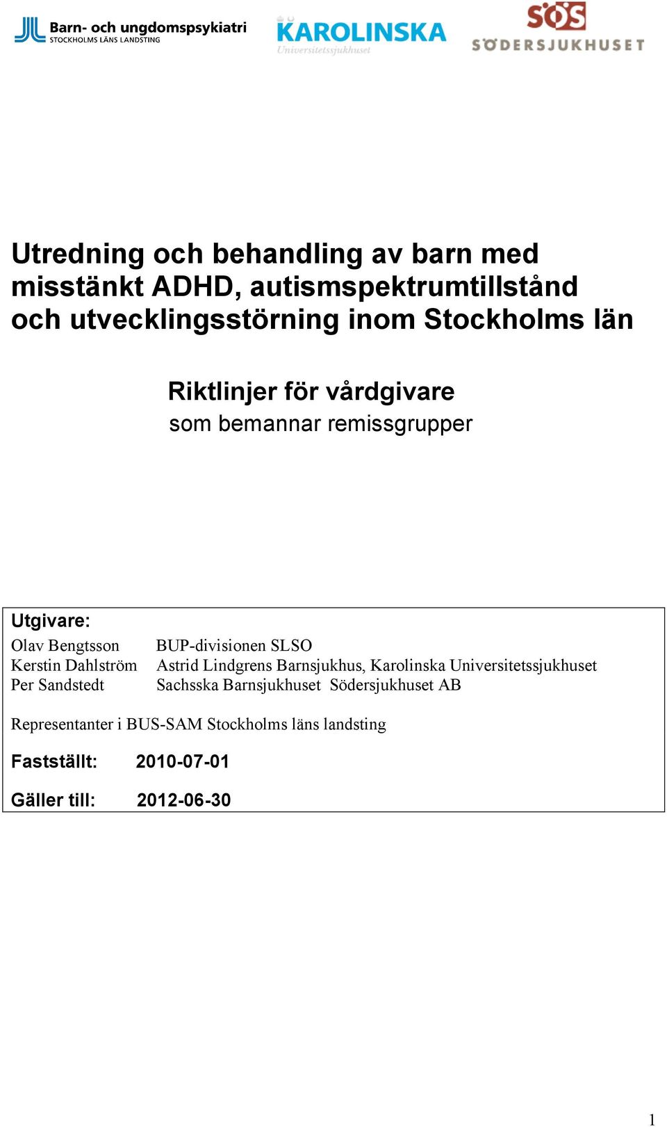 Per Sandstedt BUP-divisionen SLSO Astrid Lindgrens Barnsjukhus, Karolinska Universitetssjukhuset Sachsska