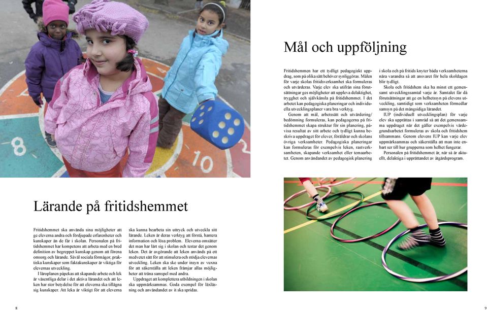 I det arbetet kan pedagogiska planeringar och individuella utvecklingsplaner vara bra verktyg.
