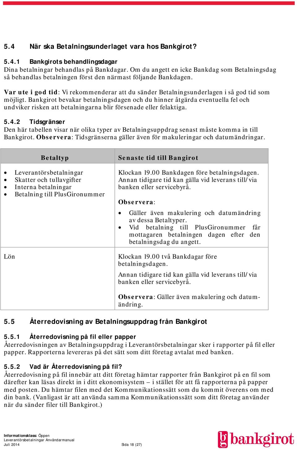 Var ute i god tid: Vi rekommenderar att du sänder Betalningsunderlagen i så god tid som möjligt.