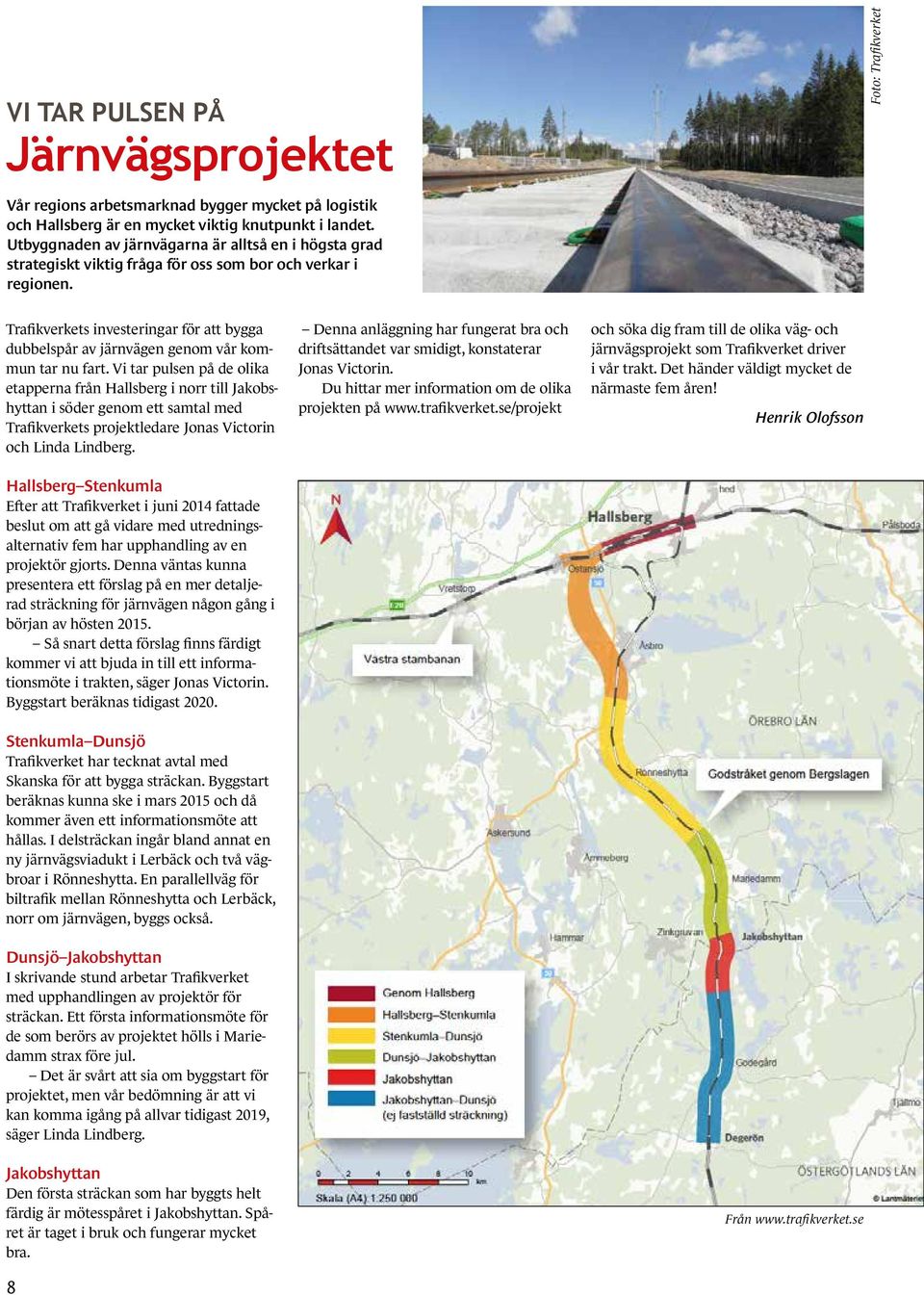 Foto: Trafikverket Trafikverkets investeringar för att bygga dubbelspår av järnvägen genom vår kommun tar nu fart.