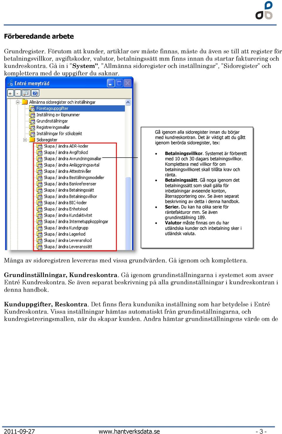 Gå in i System, Allmänna sidoregister och inställningar, Sidoregister och komplettera med de uppgifter du saknar. Gå igenom alla sidoregister innan du börjar med kundreskontran.