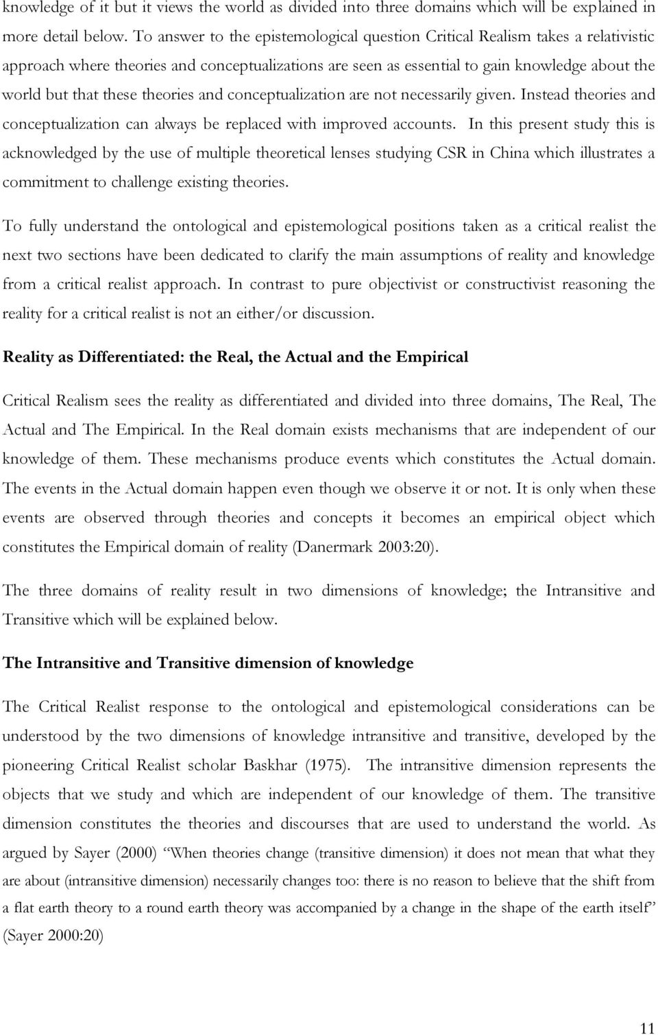 theories and conceptualization are not necessarily given. Instead theories and conceptualization can always be replaced with improved accounts.