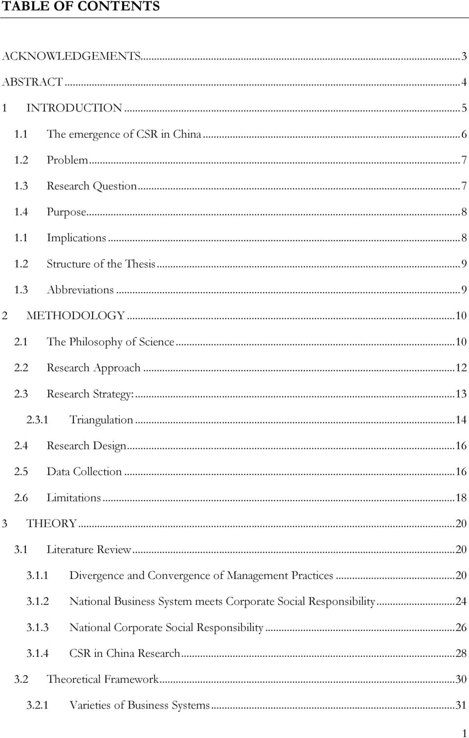 .. 14 2.4 Research Design... 16 2.5 Data Collection... 16 2.6 Limitations... 18 3 THEORY... 20 3.1 Literature Review... 20 3.1.1 Divergence and Convergence of Management Practices... 20 3.1.2 National Business System meets Corporate Social Responsibility.