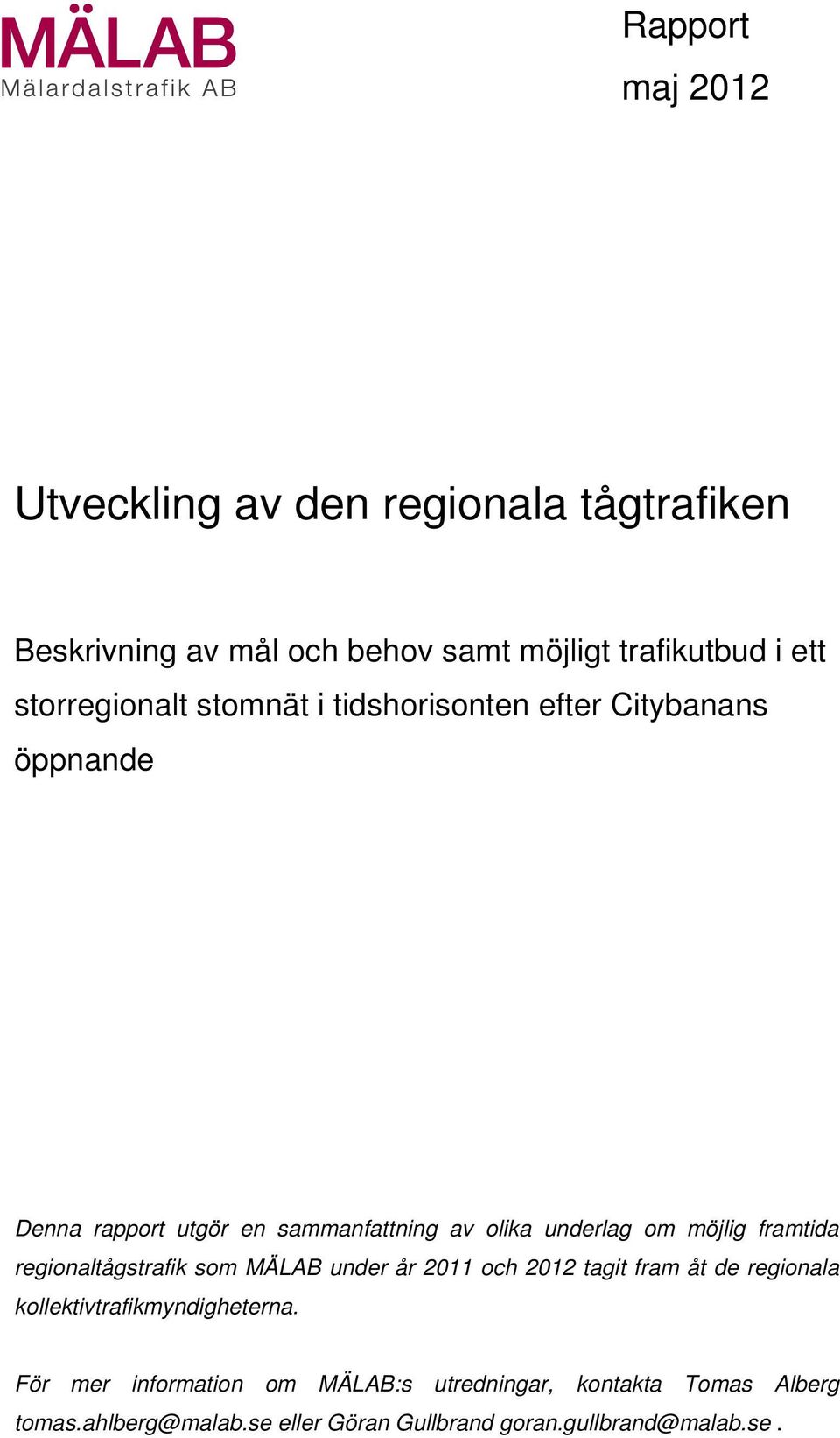 möjlig framtida regionaltågstrafik som MÄLAB under år 2011 och 2012 tagit fram åt de regionala kollektivtrafikmyndigheterna.