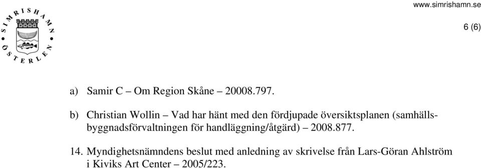 (samhällsbyggnadsförvaltningen för handläggning/åtgärd) 2008.877. 14.