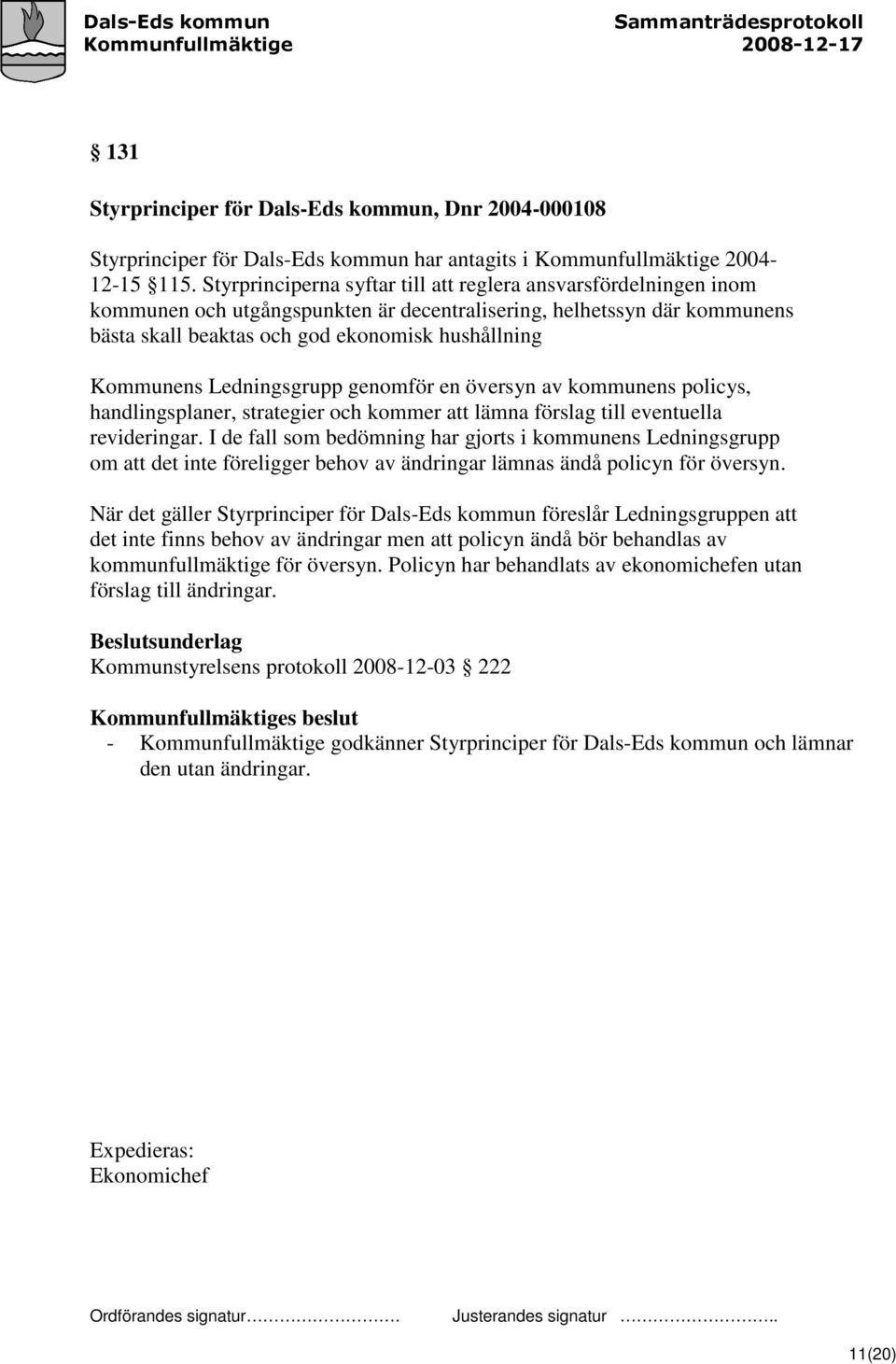 Ledningsgrupp genomför en översyn av kommunens policys, handlingsplaner, strategier och kommer att lämna förslag till eventuella revideringar.