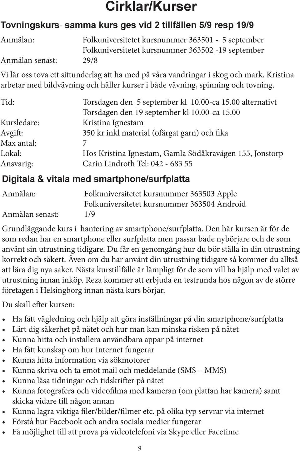 00 alternativt Torsdagen den 19 september kl 10.00-ca 15.