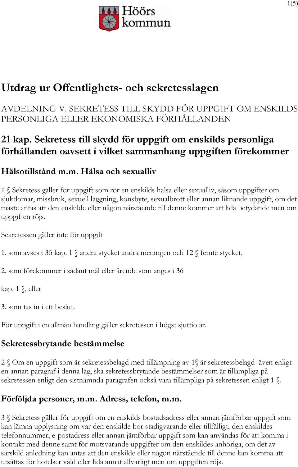 enskilds personliga förhållanden oavsett i vilket samm
