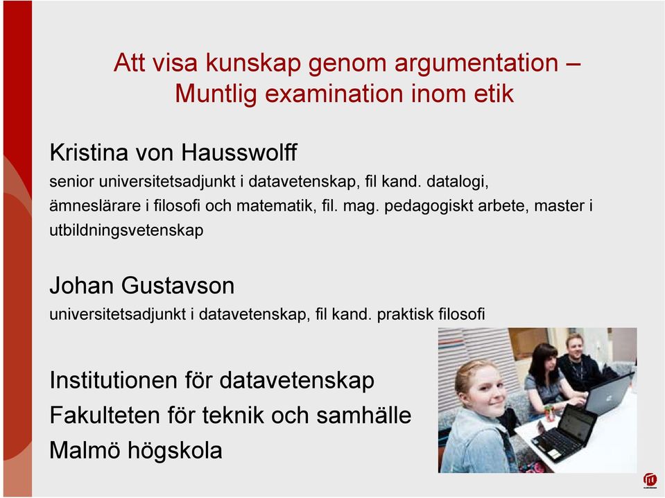 pedagogiskt arbete, master i utbildningsvetenskap Johan Gustavson universitetsadjunkt i datavetenskap,