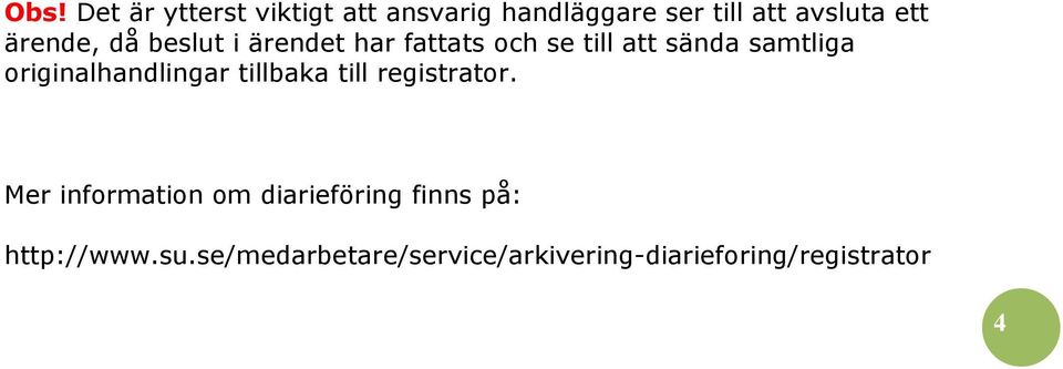 originalhandlingar tillbaka till registrator.