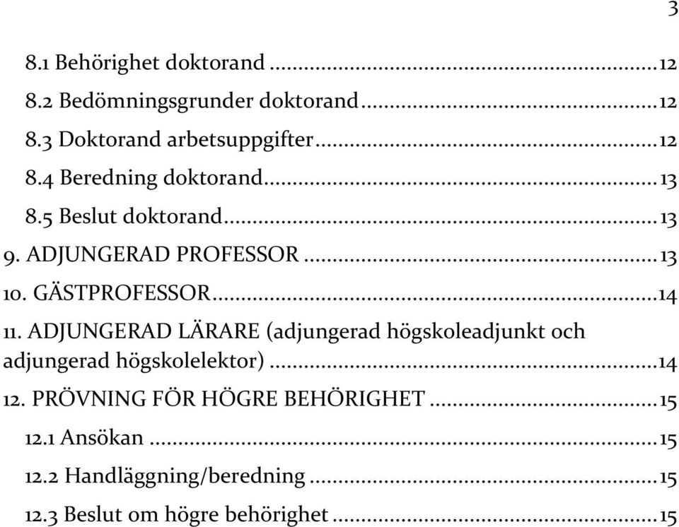 ADJUNGERAD LÄRARE (adjungerad högskoleadjunkt och adjungerad högskolelektor)... 14 12.