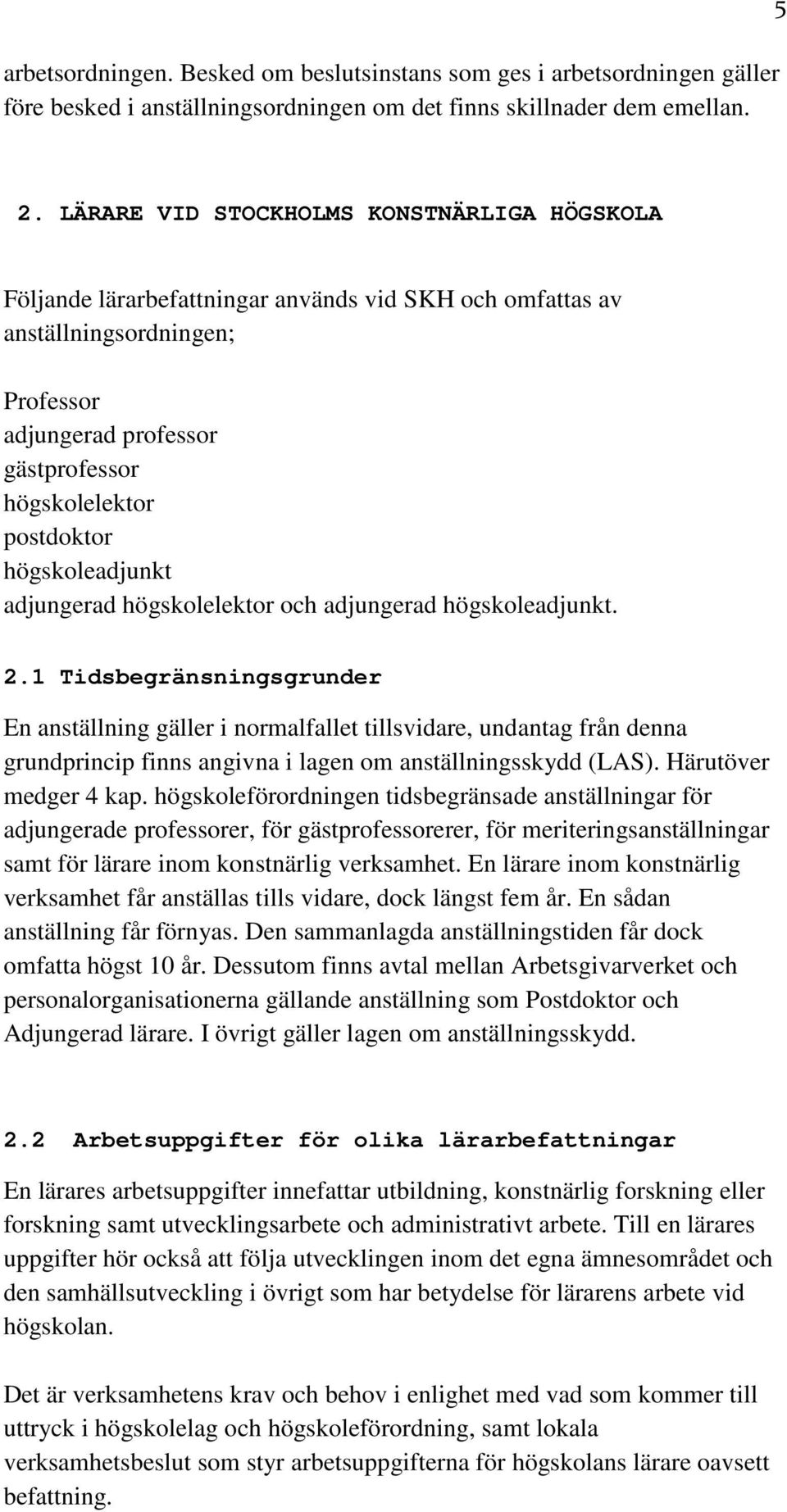 högskoleadjunkt adjungerad högskolelektor och adjungerad högskoleadjunkt. 2.