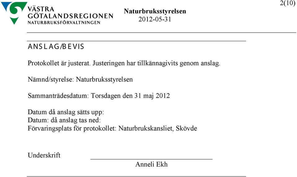 Nämnd/styrelse: Naturbruksstyrelsen Sammanträdesdatum: Torsdagen den 31 maj