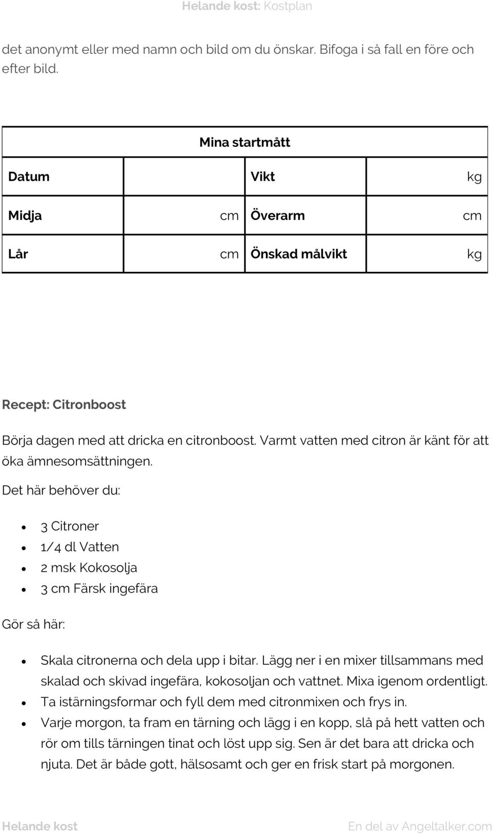 Det här behöver du: 3 Citroner 1/4 dl Vatten 2 msk Kokosolja 3 cm Färsk ingefära Gör så här: Skala citronerna och dela upp i bitar.