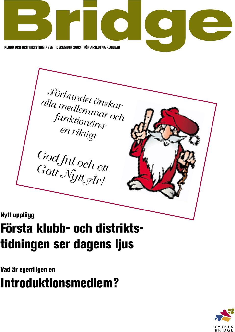 riktigt God Jul och ett Gott Nytt År!