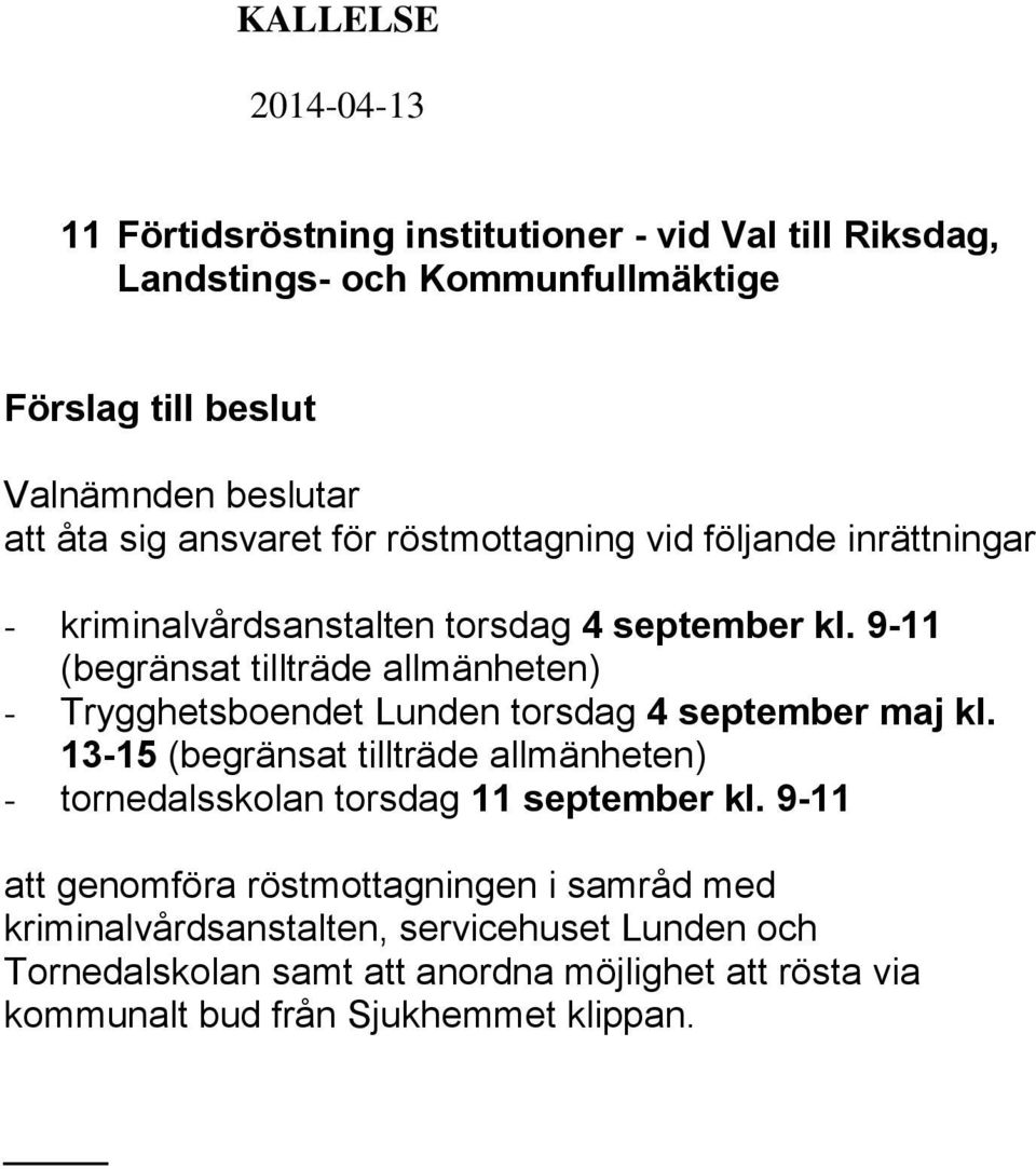 9-11 (begränsat tillträde allmänheten) - Trygghetsboendet Lunden torsdag 4 september maj kl.