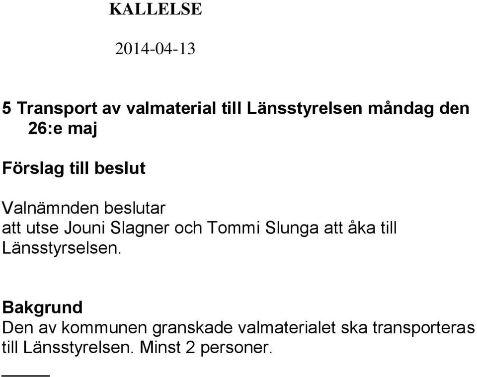 till Länsstyrselsen.