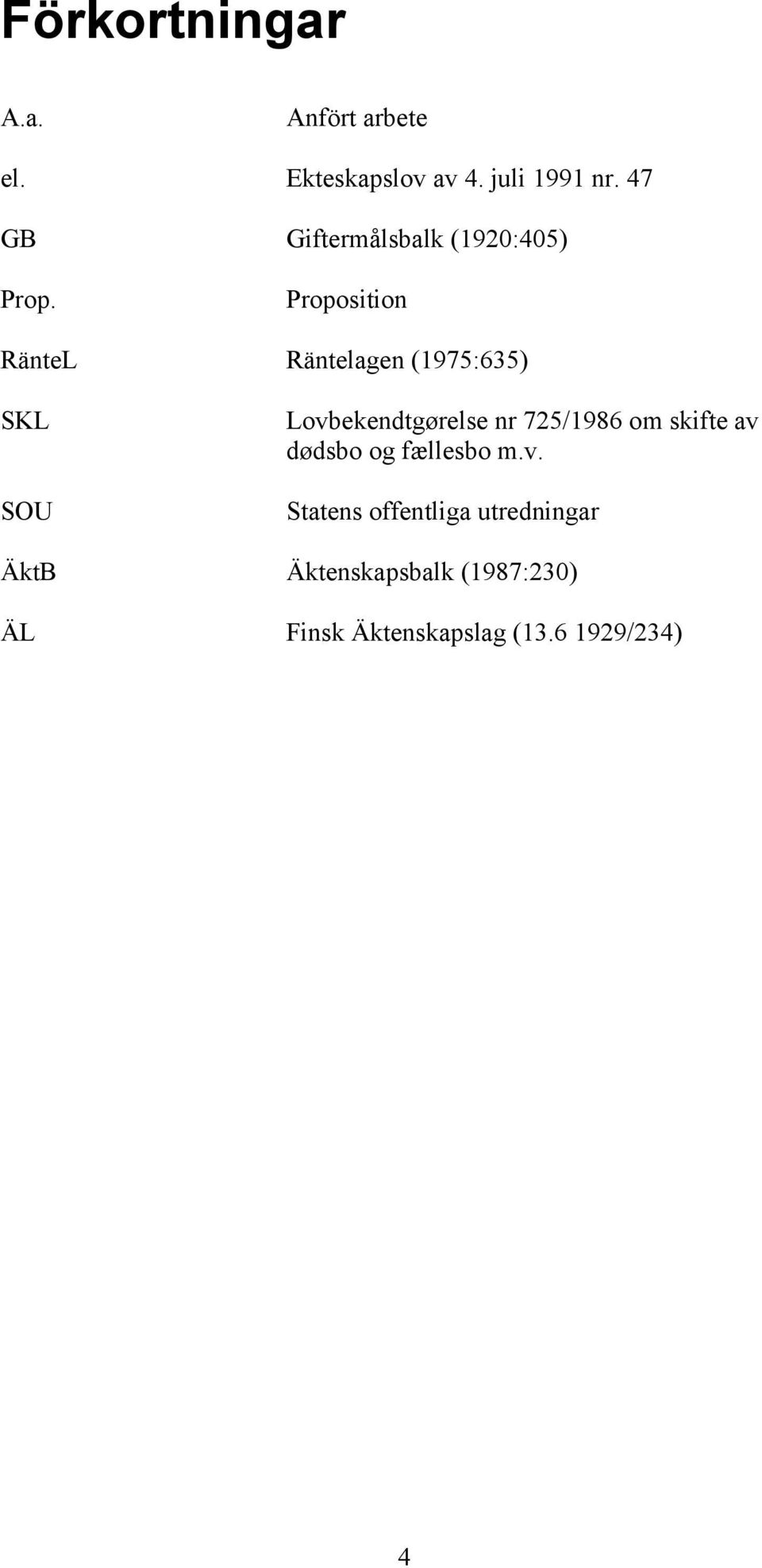 Proposition RänteL Räntelagen (1975:635) SKL SOU Lovbekendtgørelse nr 725/1986 om