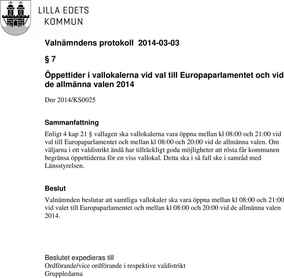 Om väljarna i ett valdistrikt ändå har tillräckligt goda möjligheter att rösta får kommunen begränsa öppettiderna för en viss vallokal.