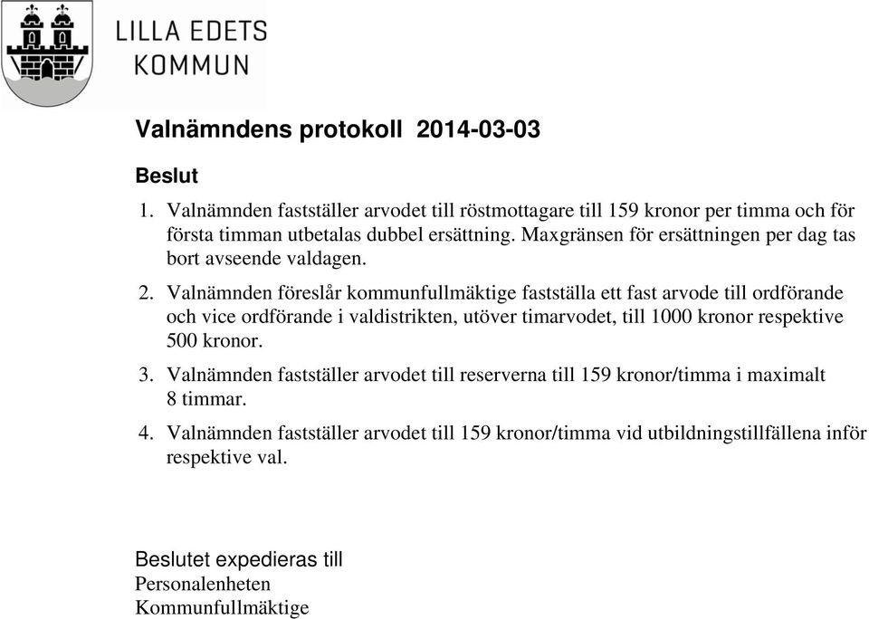 Valnämnden föreslår kommunfullmäktige fastställa ett fast arvode till ordförande och vice ordförande i valdistrikten, utöver timarvodet, till 1000 kronor