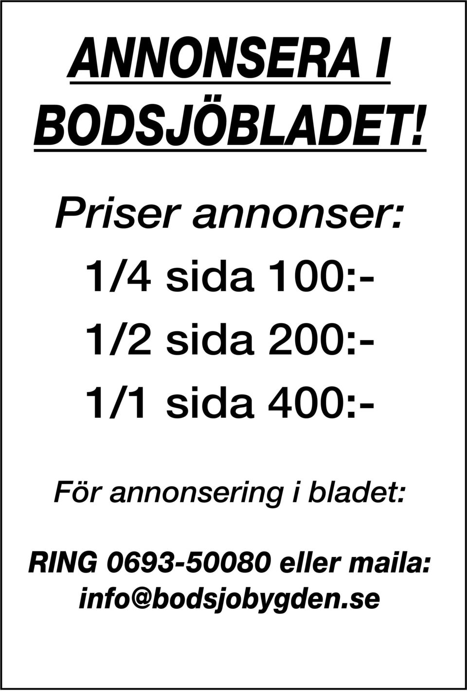 200:- 1/1 sida 400:- För annonsering i