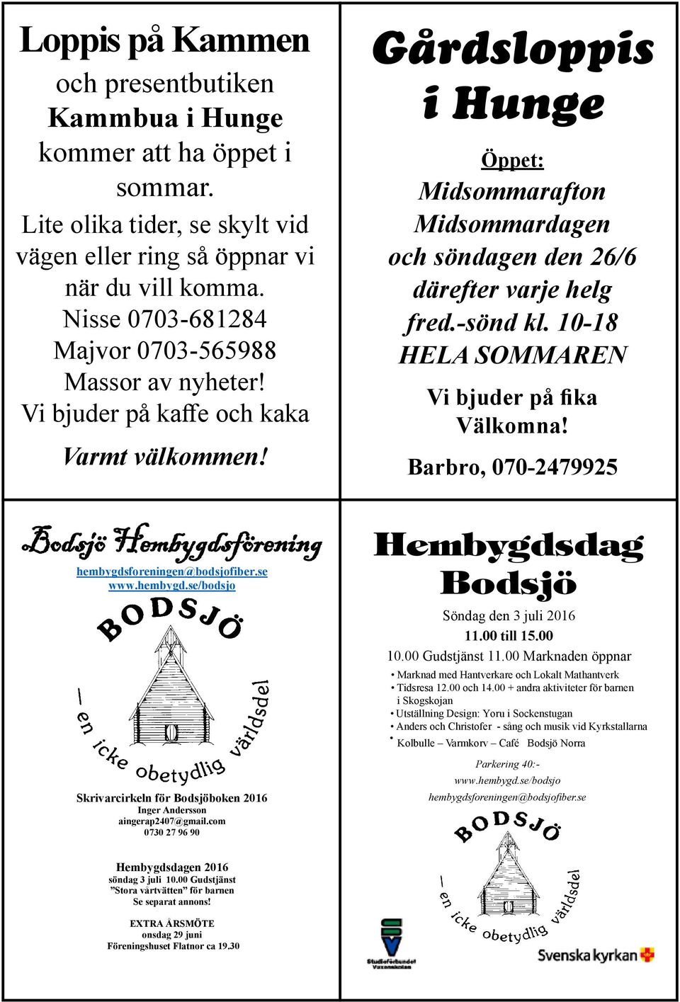 foreningen@bodsjofiber.se www.hembygd.se/bodsjo Skrivarcirkeln för Bodsjöboken 2016 Inger Andersson aingerap2407@gmail.