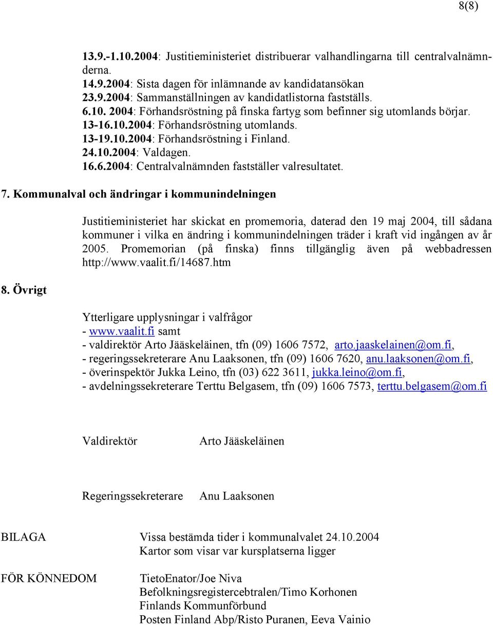 7. Kommunalval och ändringar i kommunindelningen 8.