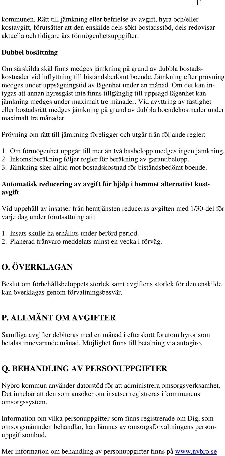 Jämkning efter prövning medges under uppsägningstid av lägenhet under en månad.