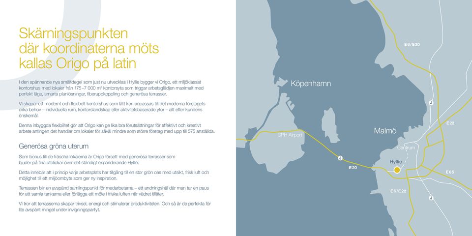 Köpenhamn Vi skapar ett modernt och flexibelt kontorshus som lätt kan anpassas till det moderna företagets olika behov individuella rum, kontorslandskap eller aktivitetsbaserade ytor allt efter