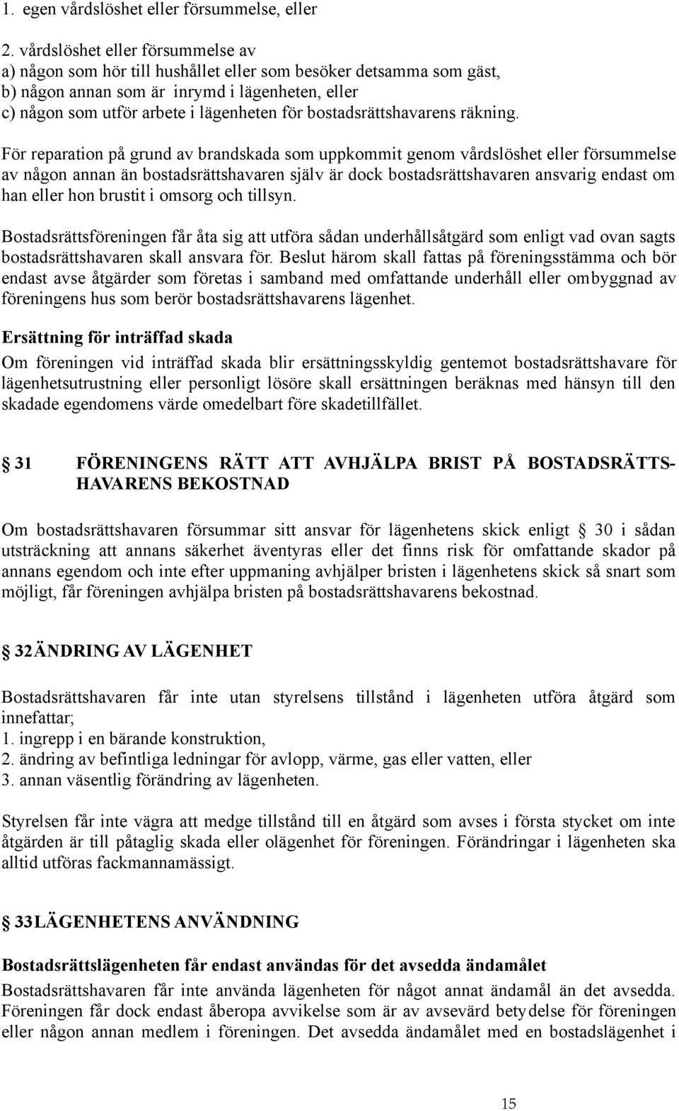 bostadsrättshavarens räkning.