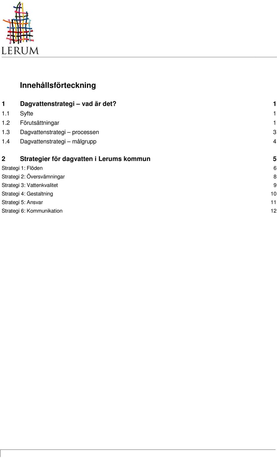 4 Dagvattenstrategi målgrupp 4 2 Strategier för dagvatten i Lerums kommun 5 Strategi 1: