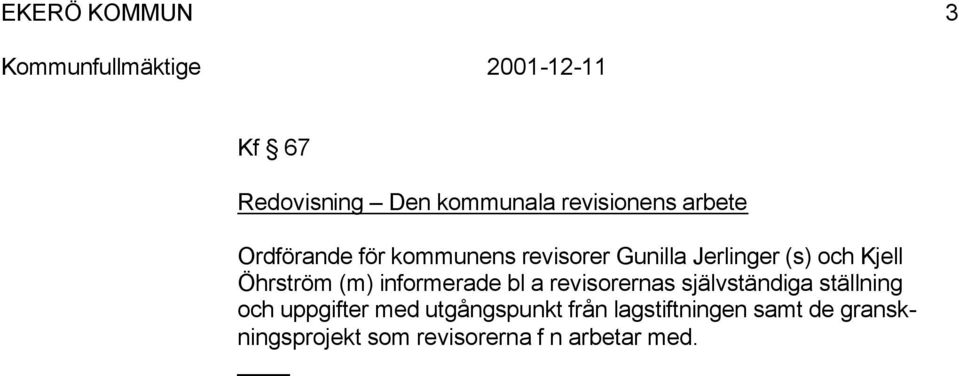 informerade bl a revisorernas självständiga ställning och uppgifter med